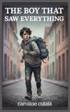 The Caroline Cutaia The Boy That Saw Everything Paperback