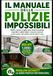 Il Manuale delle Pulizie Impossibili