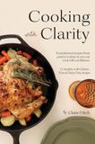 Cooking Libri GmbH Cooking with Clarity Hardcover