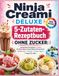 Ninja Creami DELUXE 5-Zutaten-Rezeptbuch ohne Zucker