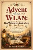 Advent ohne WLAN: Das Weihnachts-Vorlesebuch für Senioren: 24 nostalgische Kurzgeschichten in Großdruck – Humorvoller Adventskalender zum Vorlesen & Erinnern an früher (Inkl. Gesprächsfragen)