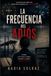 LA FRECUENCIA DEL ADIOS