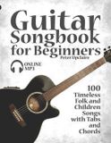 Guitar Lovelymelodies Guitar Songbook for Beginners - 100 Timeless Folk and Children Songs with Tabs and Chords