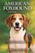 American Foxhound Owner’s Guide: The Complete Guide to Raising, Training, and Caring for a Loyal, Energetic Hunting Companion