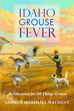 Idaho Sports - Idaho Grouse Fever