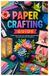 PAPER CRAFTING GUIDE: Creative Paper Projects, Easy Techniques, Beautiful Designs, and Step by Step Crafts for Beginners