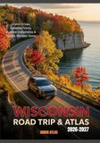 WISCONSIN ROAD TRIP GUIDE & ATLAS 2026-2027