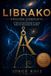 Librako. Edición Completa: 55 historias para entender la ciencia desde sus raíces hasta las estrellas