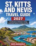 ST. KITTS AND NEVIS TRAVEL GUIDE 2027