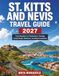 ST. KITTS AND NEVIS TRAVEL GUIDE 2027