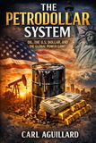 The Petrodollar System: Oil, the U.S. Dollar, and the Global Power Game
