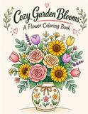Cozy Garden Blooms: A Bold & Easy Flower Coloring Book for Seniors & Beginners