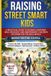 Raising Libri GmbH Raising Street Smart Kids: A Practical Guide to Raising Confident, Wise, Resilient, and Independent Children for the Real World