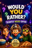 Would You Rather? Slightly Weird Edition
