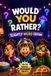 Would You Rather? Slightly Weird Edition