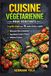 Cuisine Végétarienne pour Débutants: Le guide simple avec 70 recettes faciles et rapides