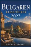 Bulgarien Reiseführer 2027