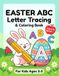 Easter ABC Letter Tracing and Coloring Book: Alphabet and Number Practice Workbook for Kids Ages 3-5