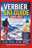 Verbier Ski Guide 2026-2027: A First-Time Visitor's Vacation Planner with a Lift Pass Guide, Trail Maps, Practical Itineraries, Local Swiss ... and Insider Tips for Exploring the 4 Vallées