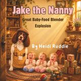 Jake The Nanny: Great baby food blender explosion