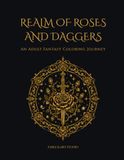 Realm of Roses and Daggers: An Adult Fantasy Coloring Journey