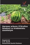 Uprawa OmniScriptum SRL Uprawa arbuza (Citrullus lanatus) w środowisku zasolonym