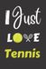 I just Love Tennis: blank lined tennis notebook 120 pages | Perfect gift for Tennis Lovers