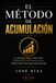 EL MÉTODO DE ACUMULACIÓN: El sistema paso a paso para construir patrimonio real desde cero con cualquier sueldo