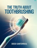 THE Independently Published The Truth about Tooth Brushing Paperback