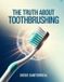THE Independently Published The Truth about Tooth Brushing Paperback