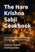 The Hare Krishna Sabji Cookbook: Sacred Vegetable Dishes for Prasadam, Daily Meals, and Devotional Cooking