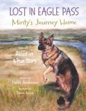 Lost in Eagle Pass: Minty's Journey Home (Based On A True Story)
