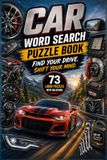 Car: Wordsearch Puzzle Book: 73 Large-Print Puzzles and Complete Solutions - Shift Gears, Challenge Your Mind & Explore the World of Cara