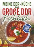 Meine DDR-Küche: Das große DDR Kochbuch