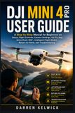 DJI MINI 4 PRO USER GUIDE