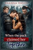When Bol The Forbidden Bond Saga- When the pack claimed her Together