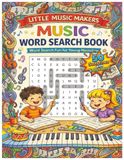 Little Music Makers Music Word Search: Word Search Fun For Young Beginners