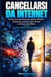 Se supprimer d'Internet : Guide opérationnel du droit à l'oubli numérique : audit, suppression de compte, courtiers en données et surveillance continue de votre empreinte en ligne.