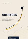 Abfangen Tredition Abfangen - Krisenprojekte, Taskforces und Turnarounds sicher zum Ziel führen