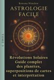 Astrologie Facile: Révolutions Solaires Guide complet des planètes, Superpositions de cartes et interprétation, Tome 3
