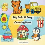 Big Bold & Easy Coloring Book: Coloring Book: 45 illustrations, Travel Friendly, size- kid's Backpack compatible, age- (1-5)