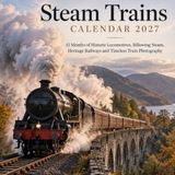 Steam Trains Calendar 2027: 12 Months of Historic Locomotives, Billowing Steam, Heritage Railways and Timeless Train Photography