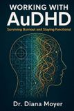 Working Independently Published Working with AuDHD: Surviving Burnout and Staying Functional Paperback