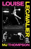 Louise Methuen Drama Louise Lecavalier: Dance, Labor, Culture