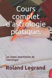 Cours Createspace Independent Publishing Platform Cours complet d'astrologie pratique