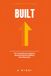 BUILT: The Young Person's Guide to Business, Brand & Building Something Real
