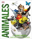 Animales Dk Animales: El reino animal como nunca antes lo habías visto