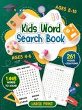 Kids Word Search Book Ages 4-6 And 8-10: 261 Fun Themed Puzzles Plus Solutions With 1,448 Words To Solve For Learning Vocabulary And Teaching Patience