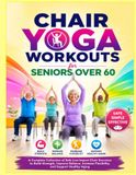 Chair Yoga Workouts for Seniors Over 60