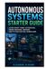 Autonomous Systems Starter Guide: Learn Smart Home Automation, Drone Missions, Sensors, and Python Control Workflows